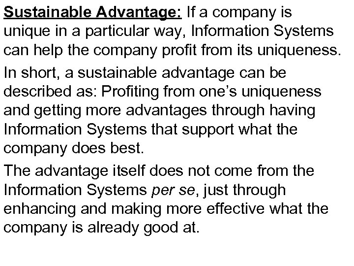 Sustainable Advantage: If a company is unique in a particular way, Information Systems can