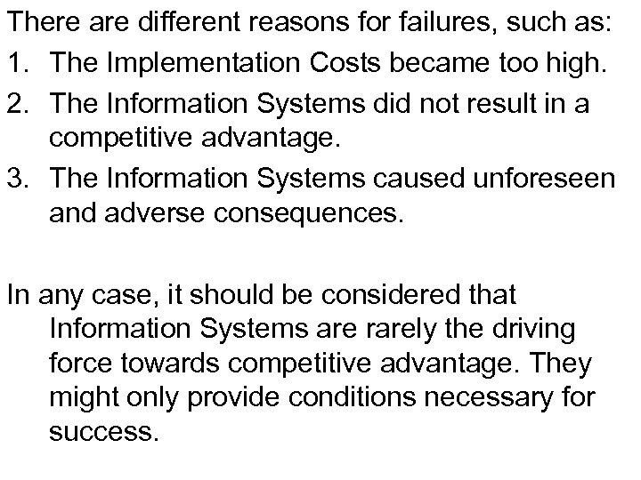 There are different reasons for failures, such as: 1. The Implementation Costs became too