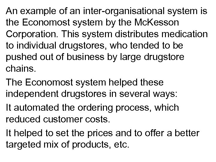 An example of an inter-organisational system is the Economost system by the Mc. Kesson