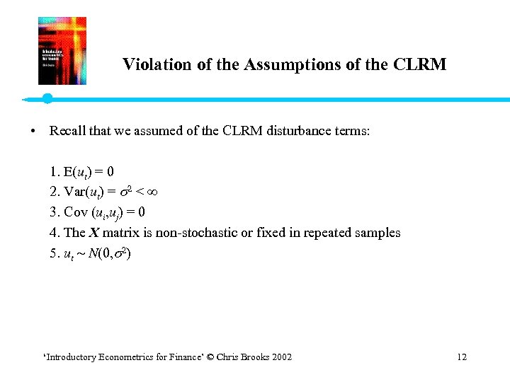 Violation of the Assumptions of the CLRM • Recall that we assumed of the
