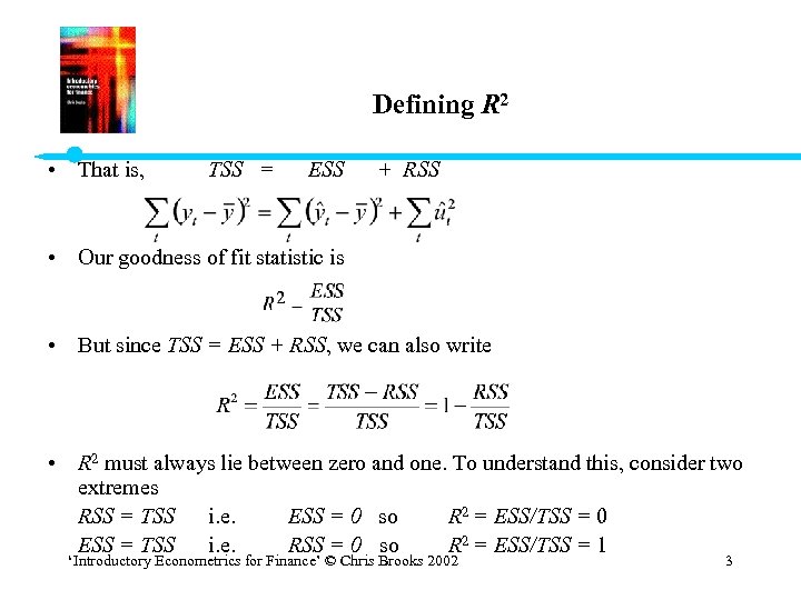 Defining R 2 • That is, TSS = ESS + RSS • Our goodness