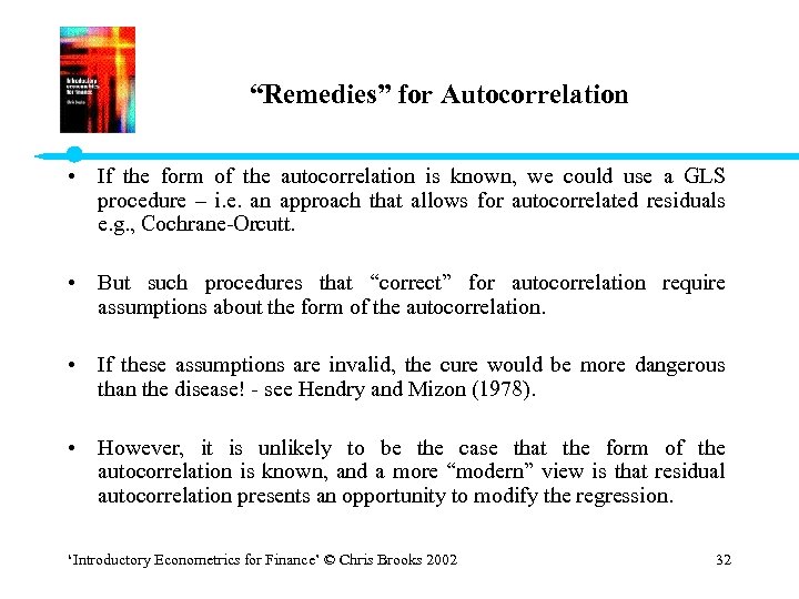 “Remedies” for Autocorrelation • If the form of the autocorrelation is known, we could
