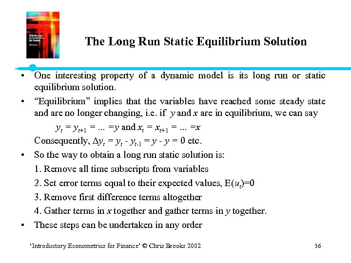 The Long Run Static Equilibrium Solution • One interesting property of a dynamic model