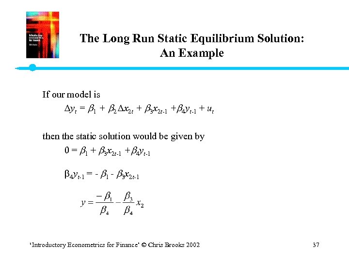 The Long Run Static Equilibrium Solution: An Example If our model is yt =
