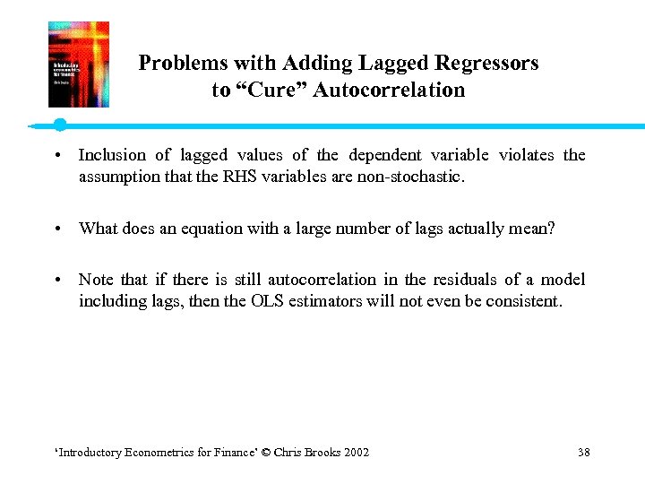 Problems with Adding Lagged Regressors to “Cure” Autocorrelation • Inclusion of lagged values of