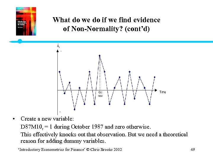 What do we do if we find evidence of Non-Normality? (cont’d) • Create a