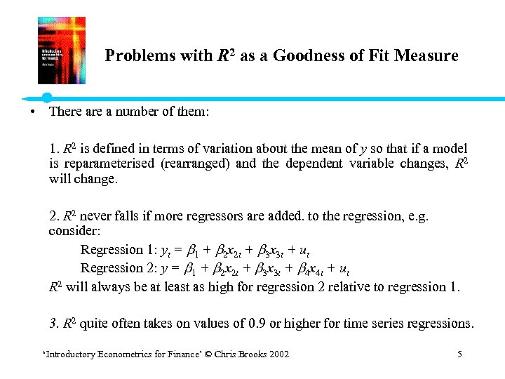 Problems with R 2 as a Goodness of Fit Measure • There a number