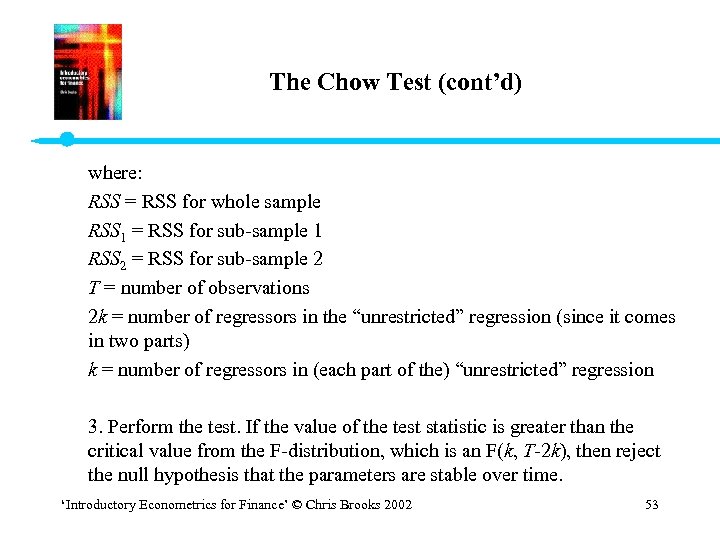 The Chow Test (cont’d) where: RSS = RSS for whole sample RSS 1 =