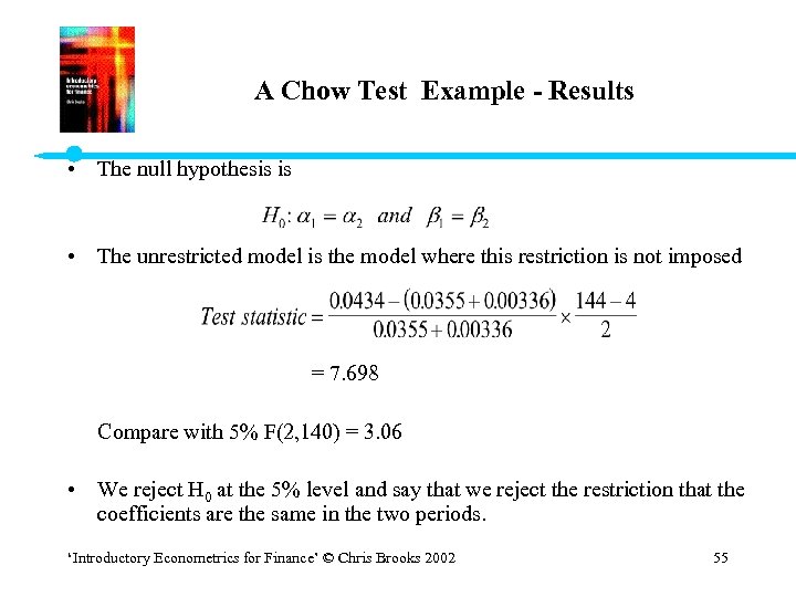 A Chow Test Example - Results • The null hypothesis is • The unrestricted