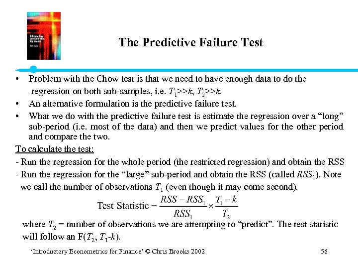 The Predictive Failure Test • Problem with the Chow test is that we need