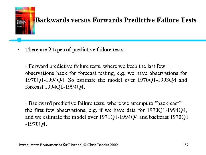Backwards versus Forwards Predictive Failure Tests • There are 2 types of predictive failure