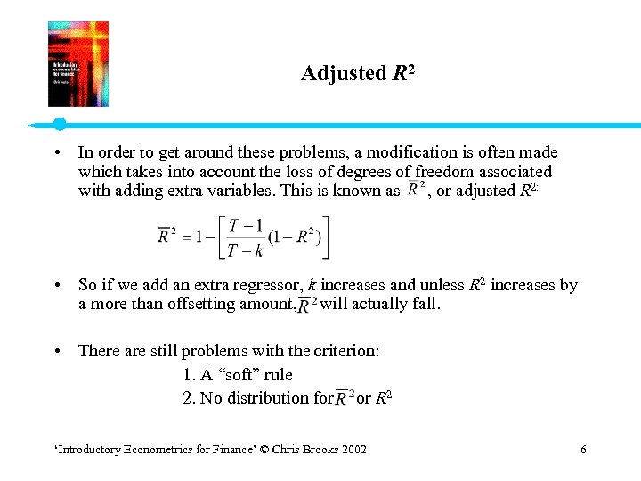 Adjusted R 2 • In order to get around these problems, a modification is