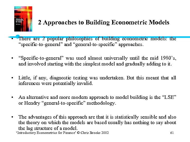 2 Approaches to Building Econometric Models • There are 2 popular philosophies of building