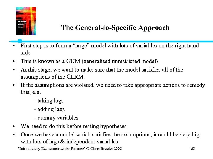 The General-to-Specific Approach • First step is to form a “large” model with lots