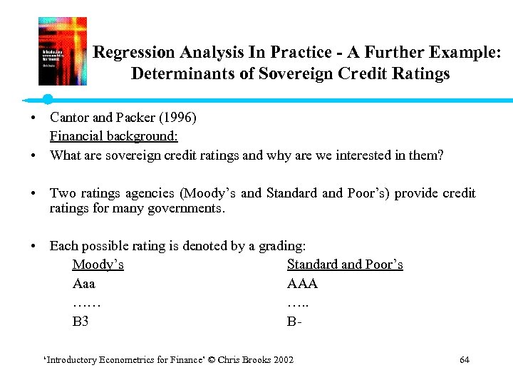 Regression Analysis In Practice - A Further Example: Determinants of Sovereign Credit Ratings •