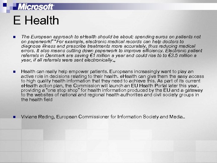 E Health n The European approach to e. Health should be about: spending euros