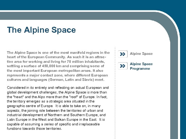 The Alpine Space is one of the most manifold regions in the heart of