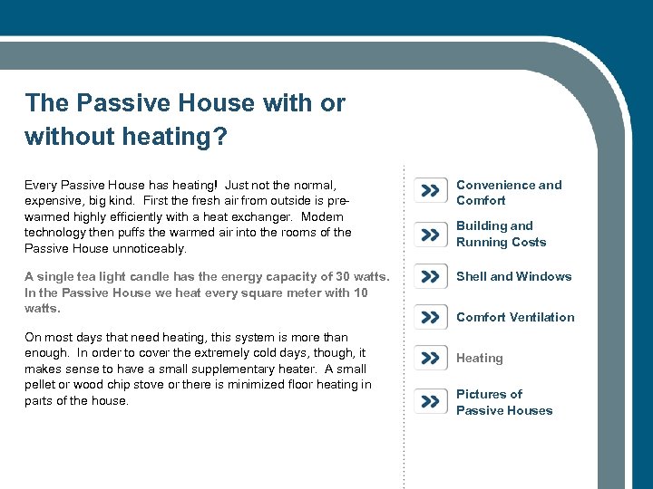 The Passive House with or without heating? Every Passive House has heating! Just not