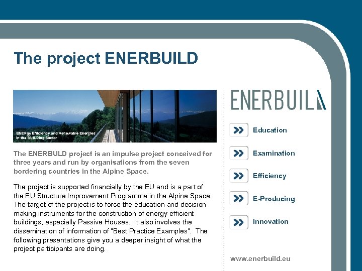 The project ENERBUILD Education The ENERBULD project is an impulse project conceived for three