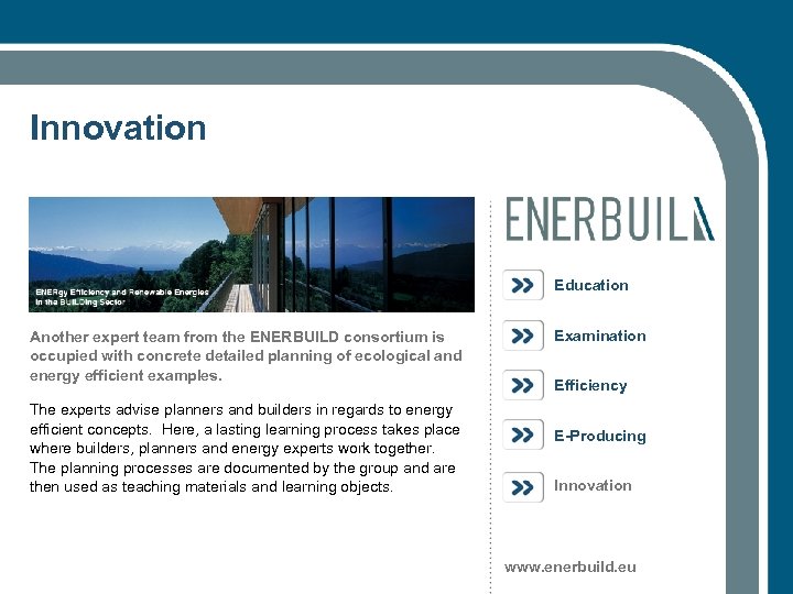 Innovation Education Another expert team from the ENERBUILD consortium is occupied with concrete detailed