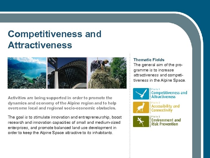Competitiveness and Attractiveness Thematic Fields The general aim of the programme is to increase
