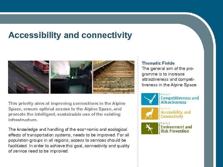 Accessibility and connectivity Thematic Fields The general aim of the programme is to increase