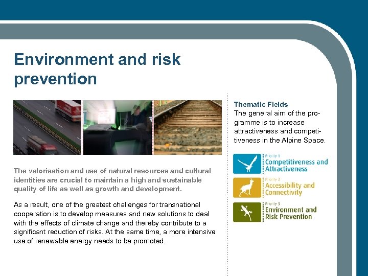 Environment and risk prevention Thematic Fields The general aim of the programme is to
