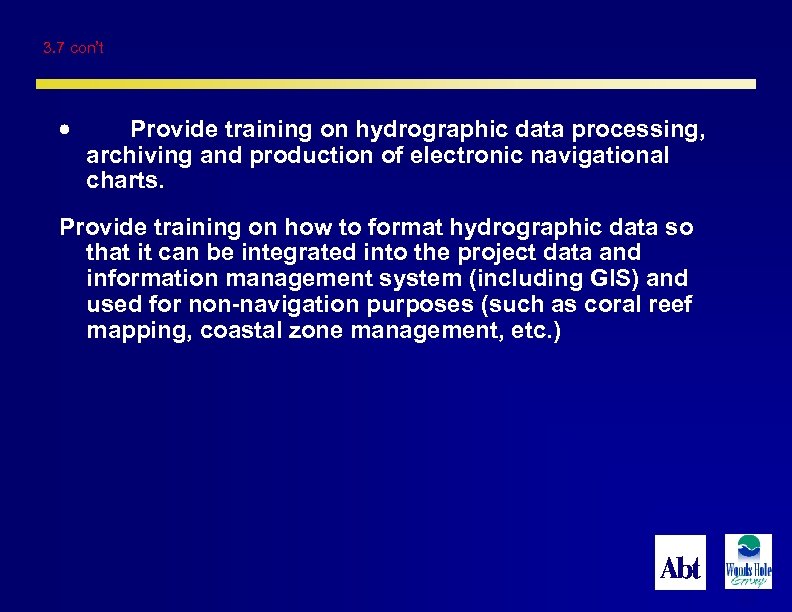 3. 7 con’t Provide training on hydrographic data processing, archiving and production of electronic