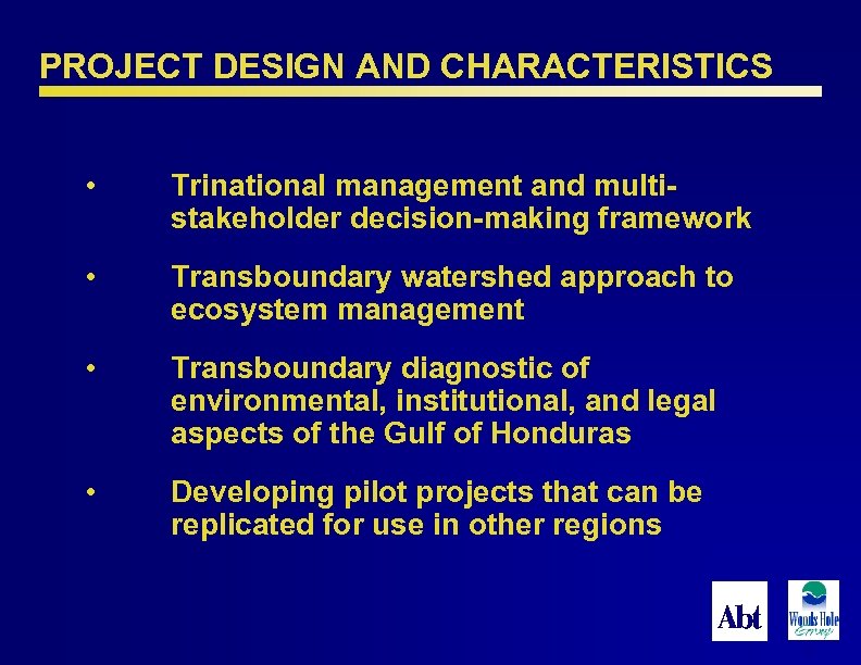 PROJECT DESIGN AND CHARACTERISTICS • Trinational management and multistakeholder decision-making framework • Transboundary watershed