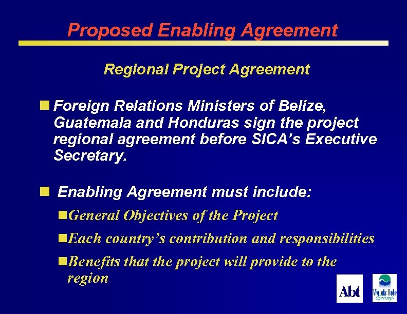 Proposed Enabling Agreement Regional Project Agreement n Foreign Relations Ministers of Belize, Guatemala and