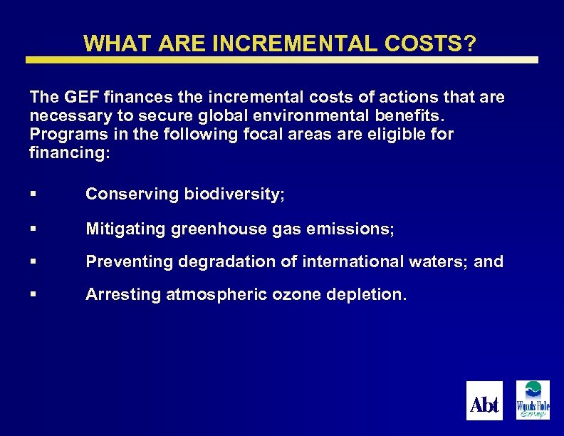 WHAT ARE INCREMENTAL COSTS? The GEF finances the incremental costs of actions that are