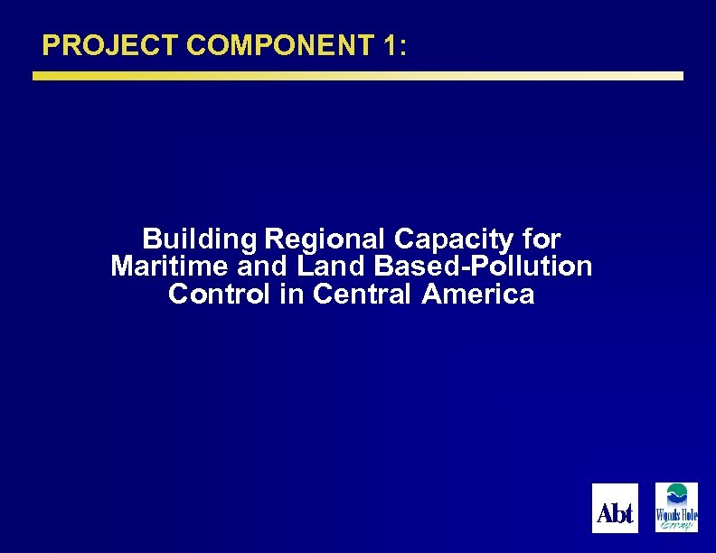 PROJECT COMPONENT 1: Building Regional Capacity for Maritime and Land Based-Pollution Control in Central