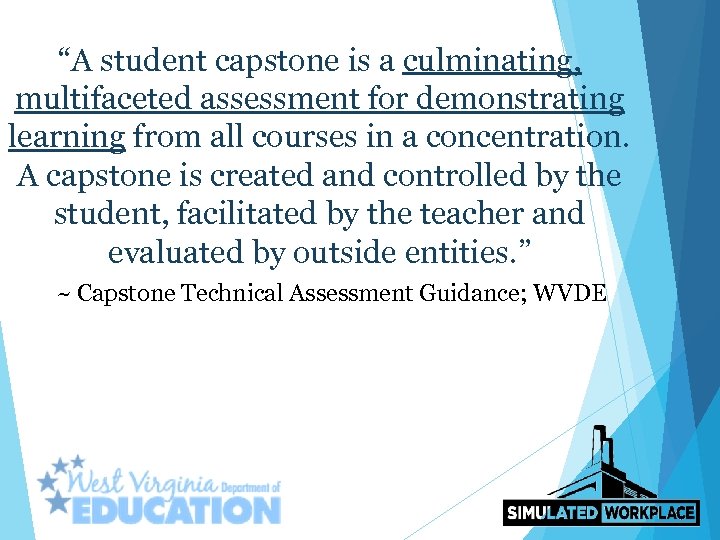 “A student capstone is a culminating, multifaceted assessment for demonstrating learning from all courses
