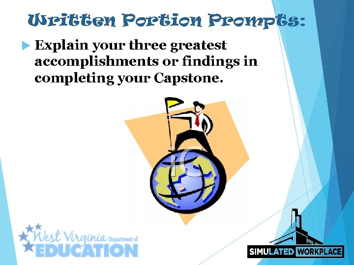 Written Portion Prompts: Explain your three greatest accomplishments or findings in completing your Capstone.