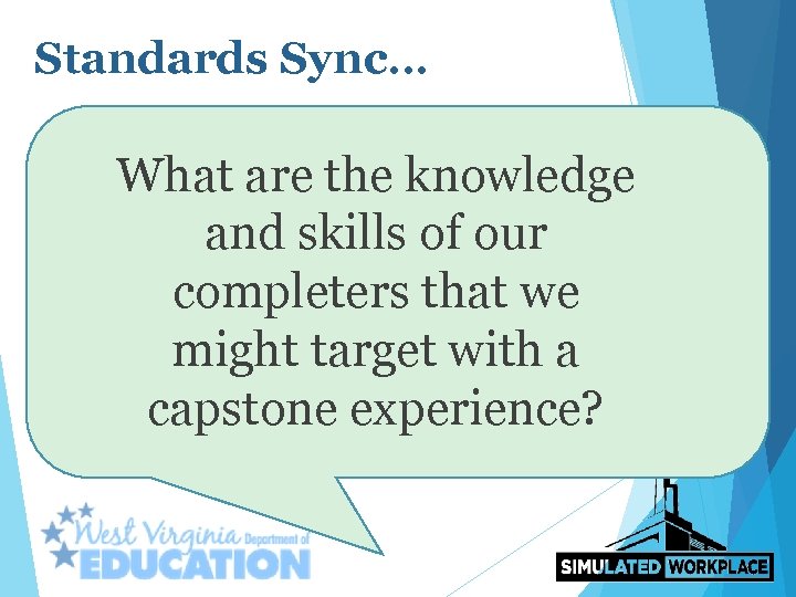 Standards Sync… What are the knowledge and skills of our completers that we might