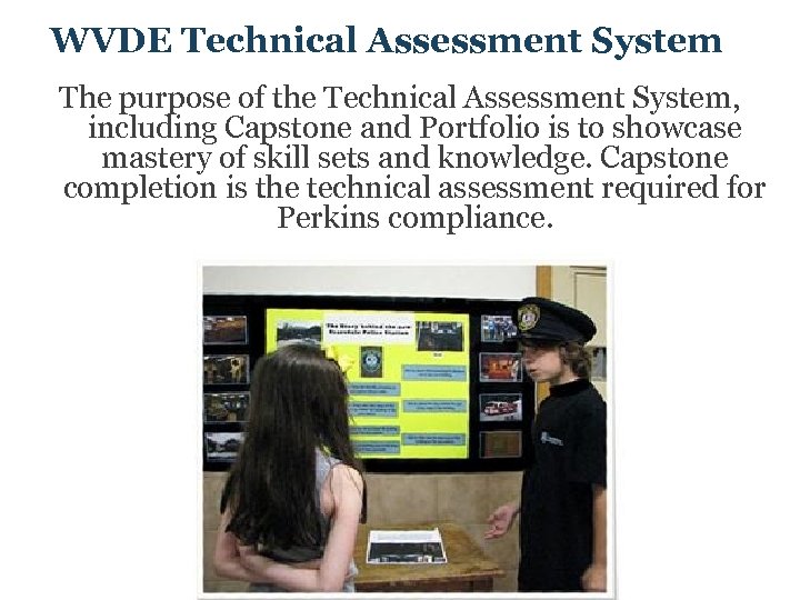 WVDE Technical Assessment System The purpose of the Technical Assessment System, including Capstone and
