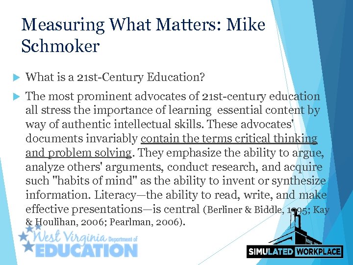 Measuring What Matters: Mike Schmoker What is a 21 st-Century Education? The most prominent