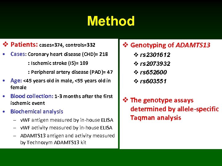 Method v Patients: cases=374, controls=332 • Cases: Coronary heart disease (CHD)= 218 : Ischemic
