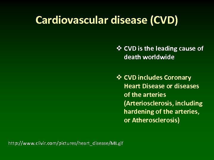 Cardiovascular disease (CVD) v CVD is the leading cause of death worldwide v CVD