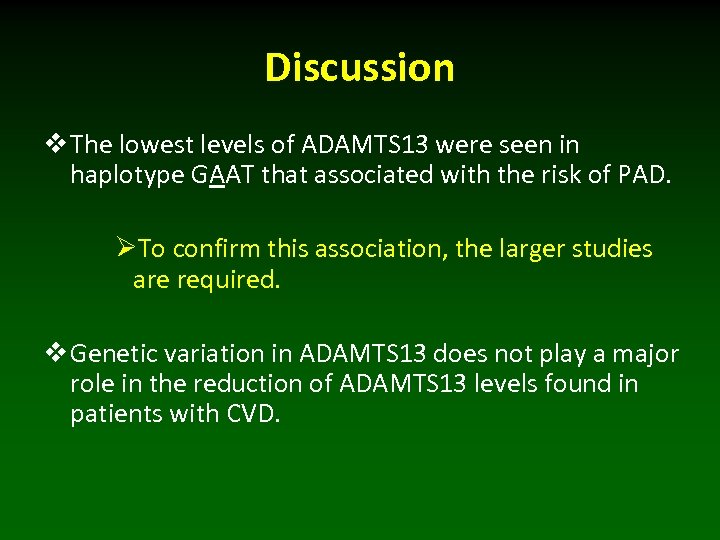 Discussion v The lowest levels of ADAMTS 13 were seen in haplotype GAAT that