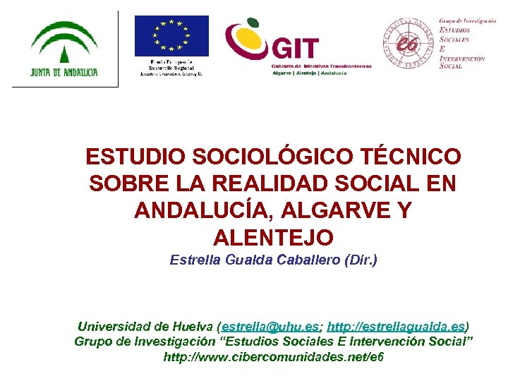 ESTUDIO SOCIOLÓGICO TÉCNICO SOBRE LA REALIDAD SOCIAL EN ANDALUCÍA, ALGARVE Y ALENTEJO Estrella Gualda