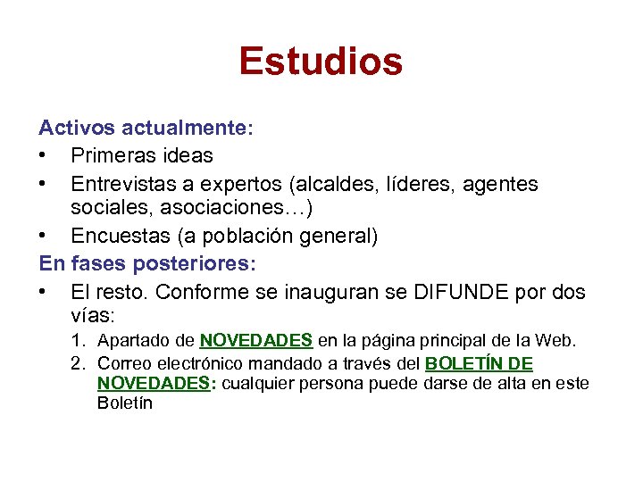 Estudios Activos actualmente: • Primeras ideas • Entrevistas a expertos (alcaldes, líderes, agentes sociales,