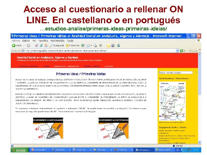 Acceso al cuestionario a rellenar ON LINE. En castellano o en portugués …estudios-analise/primeras-ideas-primeiras-ideias/ 