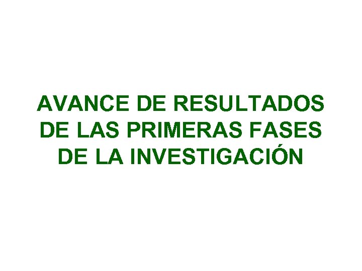 AVANCE DE RESULTADOS DE LAS PRIMERAS FASES DE LA INVESTIGACIÓN 