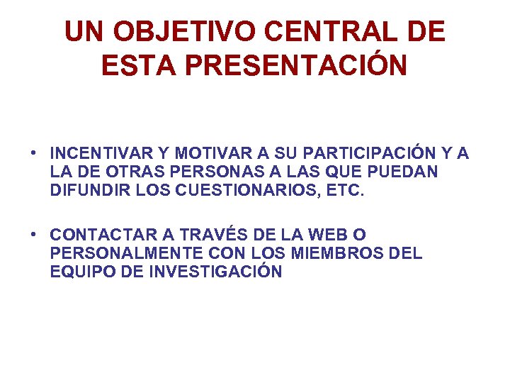 UN OBJETIVO CENTRAL DE ESTA PRESENTACIÓN • INCENTIVAR Y MOTIVAR A SU PARTICIPACIÓN Y
