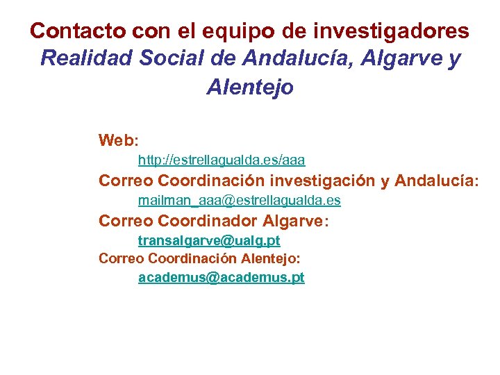 Contacto con el equipo de investigadores Realidad Social de Andalucía, Algarve y Alentejo Web: