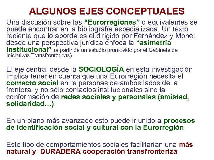 ALGUNOS EJES CONCEPTUALES Una discusión sobre las “Eurorregiones” o equivalentes se puede encontrar en