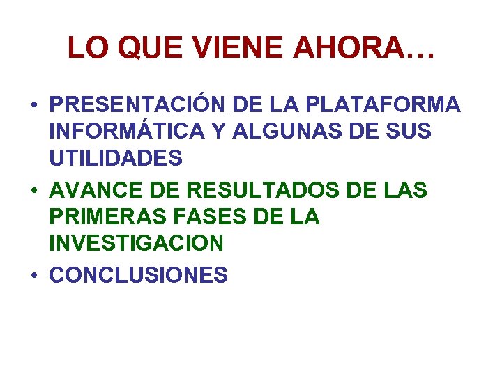 LO QUE VIENE AHORA… • PRESENTACIÓN DE LA PLATAFORMA INFORMÁTICA Y ALGUNAS DE SUS