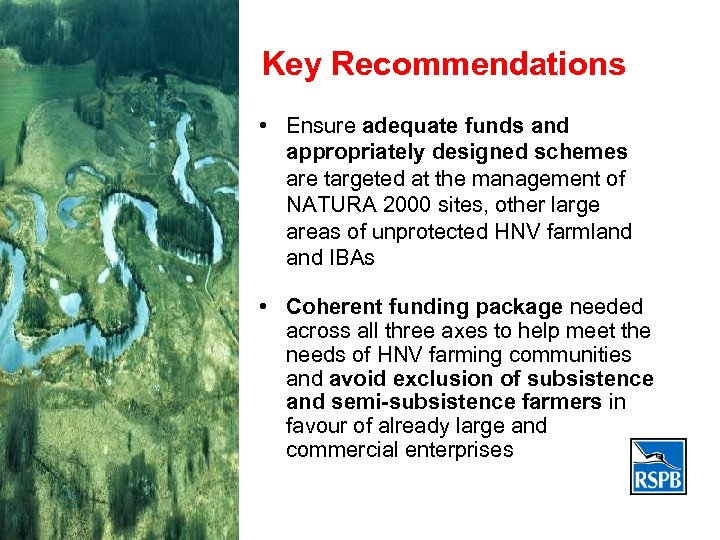 Key Recommendations • Ensure adequate funds and appropriately designed schemes are targeted at the