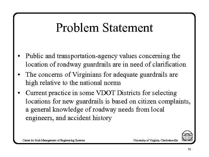 Problem Statement • Public and transportation-agency values concerning the location of roadway guardrails are